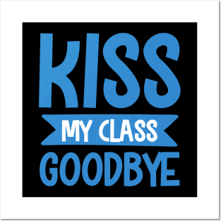 kiss my class goodby Posters and Art